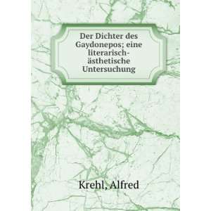   ; eine literarisch Ã¤sthetische Untersuchung Alfred Krehl Books