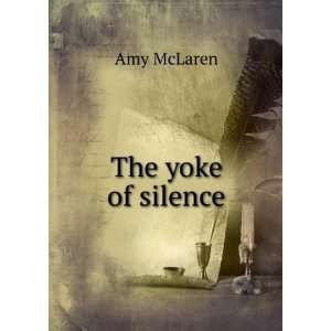  The yoke of silence Amy McLaren Books