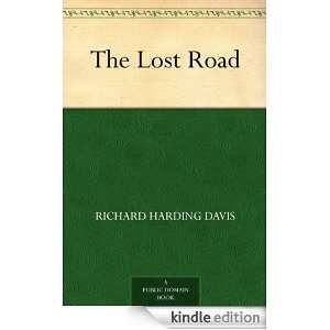 The Lost Road Richard Harding Davis  Kindle Store