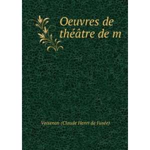   de thÃ©Ã¢tre de m Voisenon (Claude Henri de FusÃ©e) Books