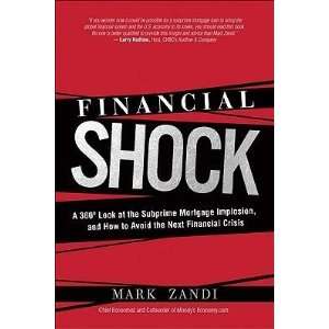 Financial Shock A 360 Degree Look at the Subprime Mortgage Implosion 