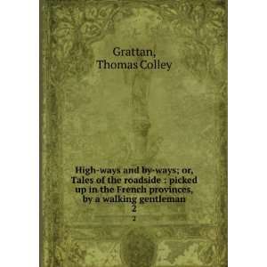   provinces, by a walking gentleman. 2 Thomas Colley Grattan Books