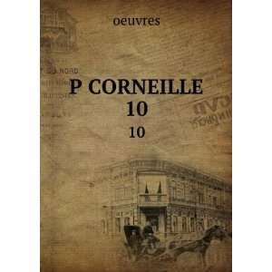  P CORNEILLE. 10 oeuvres Books