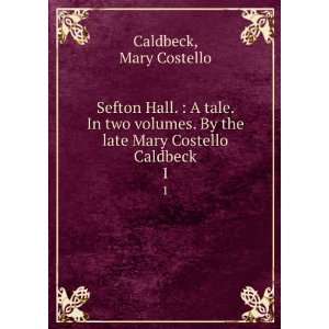   By the late Mary Costello Caldbeck. 1 Mary Costello Caldbeck Books
