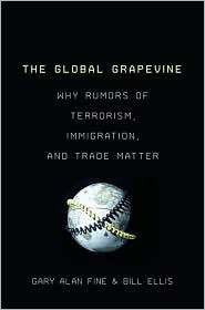 The Global Grapevine Why Rumors of Terrorism, Immigration, and Trade 