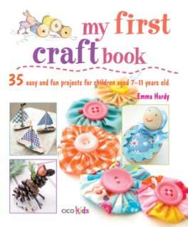   & NOBLE  My First Craft Book by Emma Hardy, CICO Books  Paperback