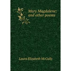    Mary Magdalene and other poems Laura Elizabeth McCully Books