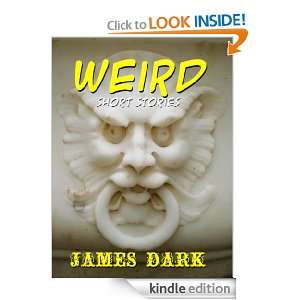 Weird Short Stories James Dark  Kindle Store