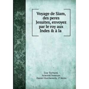   la . Arnould Seneuze, Daniel Horthemels, P Sevin Guy Tachard Books