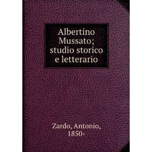  Albertino Mussato; studio storico e letterario Antonio 