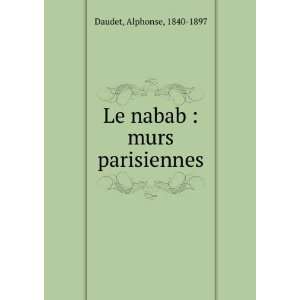Le nabab  murs parisiennes Daudet Alphonse  Books
