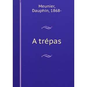  A trÃ©pas Dauphin, 1868  Meunier Books