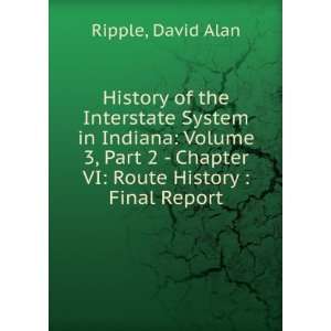   Chapter VI Route History  Final Report David Alan Ripple Books