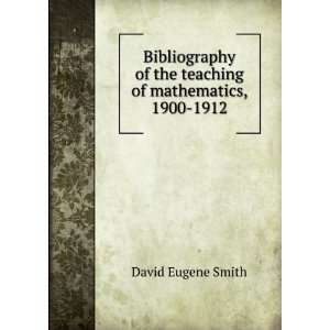   of the teaching of mathematics, 1900 1912 David Eugene Smith Books