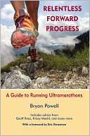   Relentless Forward Progress A Guide to Running 