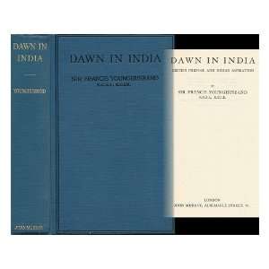  Dawn in India British Purpose and Indian Aspiration 