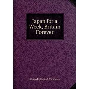   Japan for a Week, Britain Forever Alexander Mattock Thompson Books