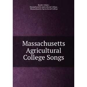   College , Massachusetts Agricultural College Ralph J Watts  Books