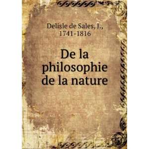   De la philosophie de la nature J., 1741 1816 Delisle de Sales Books