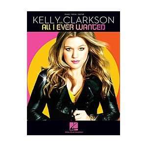Hal Leonard Kelly Clarkson All I Ever Wanted arranged for piano, vocal 