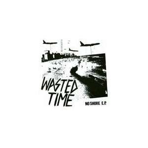  Wasted Time   No Shore   7