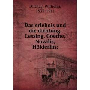   , Goethe, Novalis, HÃ¶lderlin; Wilhelm, 1833 1911 Dilthey Books