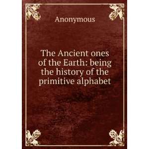 The Ancient ones of the Earth being the history of the 