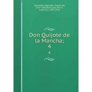  Don Quijote de la Mancha;. 4 Miguel de, 1547 1616,RodrÃ 
