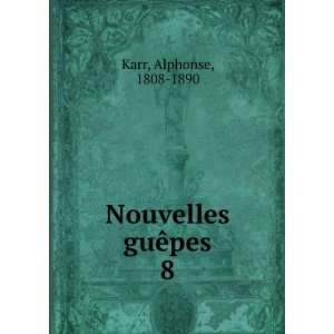  Nouvelles guÃªpes. 8 Karr Alphonse Books