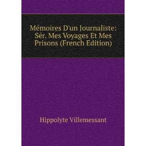   Voyages Et Mes Prisons (French Edition) Hippolyte Villemessant Books