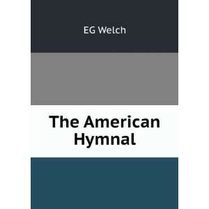  The American Hymnal EG Welch Books