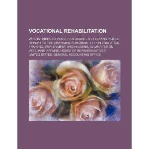  rehabilitation VA continues to place few disabled veterans in jobs 