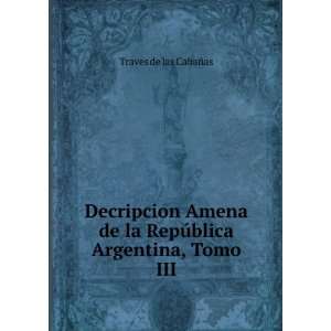  Decripcion Amena de la RepÃºblica Argentina, Tomo III 