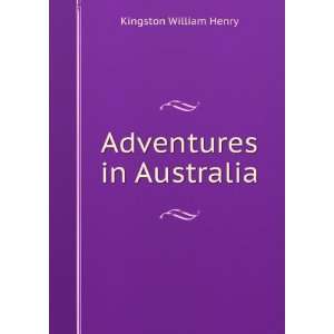  Adventures in Australia Kingston William Henry Books