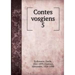  Contes vosgiens. 5 Emile, 1822 1899,Chatrian, Alexandre 