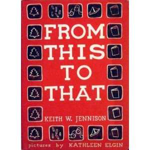   to That   Book Club Edition Keith W. Jennison, Kathleen Elgin Books