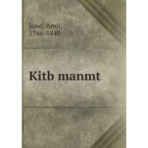  Kitb manmt Amn, 1766 1840 Jund Books