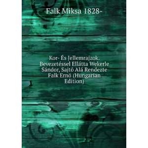   ¡ Rendezte Falk ErnÃ¶ (Hungarian Edition) Falk Miksa 1828  Books