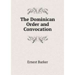 The Dominican Order and Convocation Ernest Barker  Books