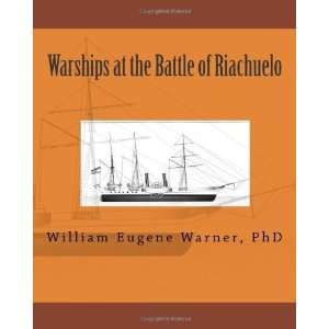   at the Battle of Riachuelo [Paperback] William Eugene Warner Books