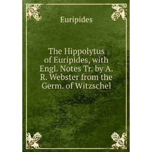   Tr. by A.R. Webster from the Germ. of Witzschel Euripides Books