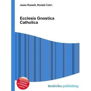  Ecclesia Gnostica Catholica Ronald Cohn Jesse Russell 