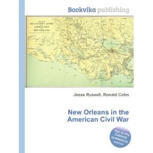 New Orleans in the American Civil War Ronald Cohn Jesse Russell 