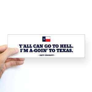  Yall can go to hell. Texas Bumper Sticker by  