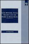 Lone Mothers, Social Security and the Family in Hong Kong, (1840143207 