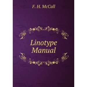   proper adjustment and care of the linotype  Floyd H. McCall Books