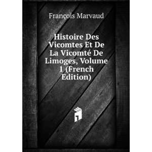  De La VicomtÃ© De Limoges, Volume 1 (French Edition) FranÃ§ois