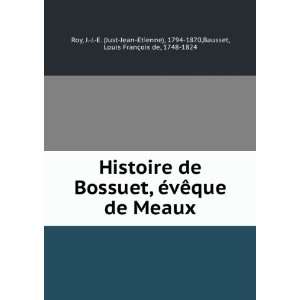   Just Jean Etienne), 1794 1870,Bausset, Louis FranÃ§ois de