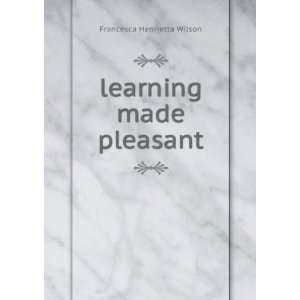   Pleasant, a First Book for Children Francesca Henrietta Wilson Books