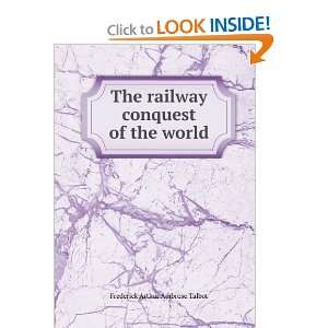   railway conquest of the world Frederick Arthur Ambrose Talbot Books